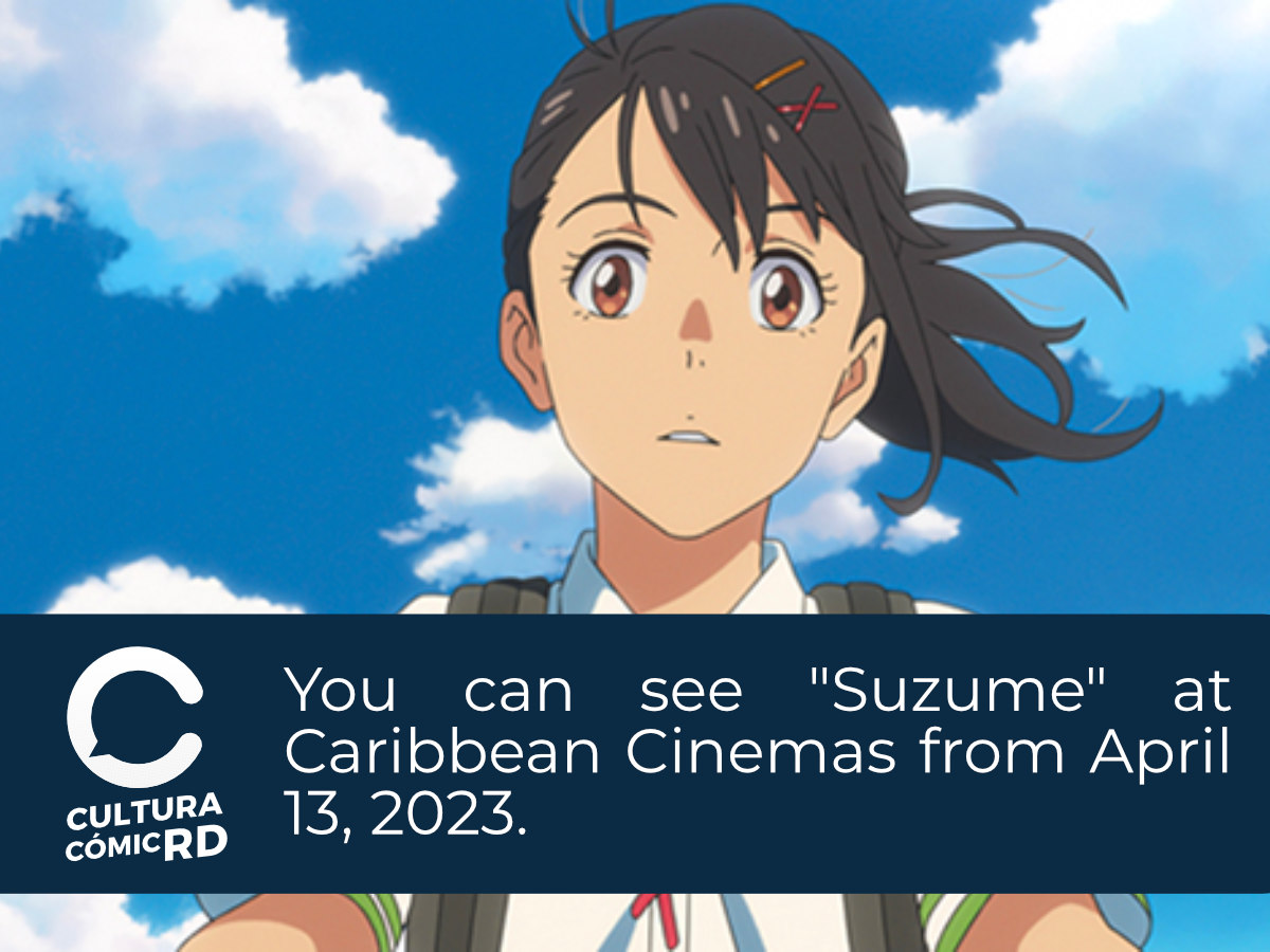 Puedes ver "Suzume" en Caribbean Cinemas a partir del 13 de Abril, 2023.