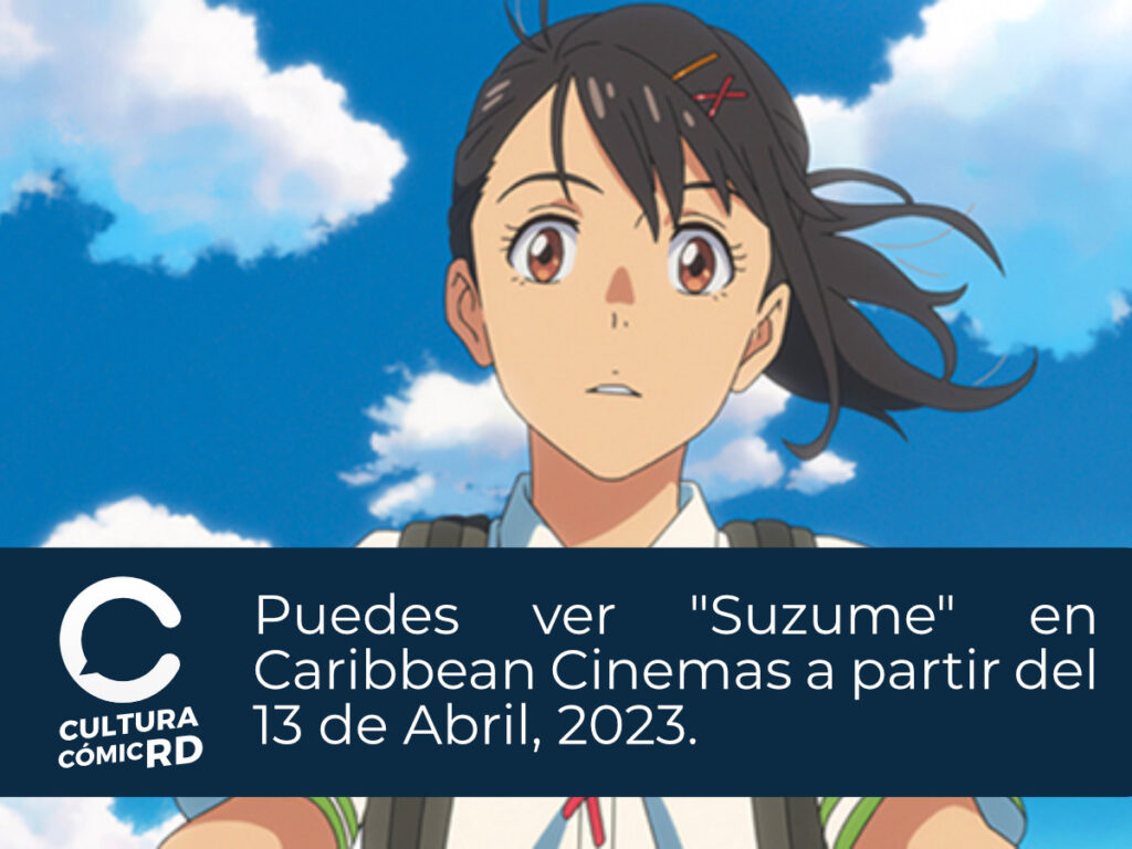 Puedes ver "Suzume" en Caribbean Cinemas a partir del 13 de Abril, 2023.